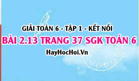 Giải bài 2.13 trang 37 Toán 6 Tập 1 SGK Kết nối tri thức